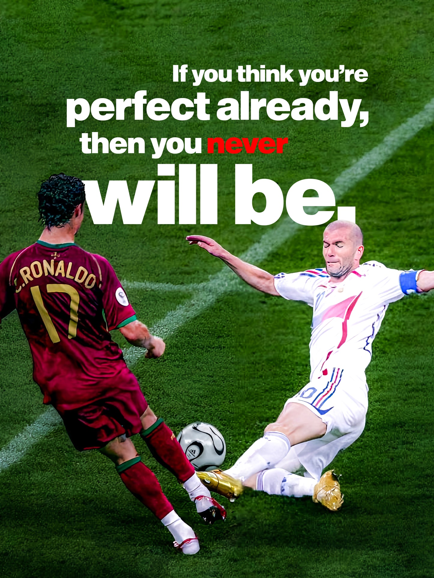 Cristiano Ronaldo - If You Think You're Perfect Already Then You Never Will Be