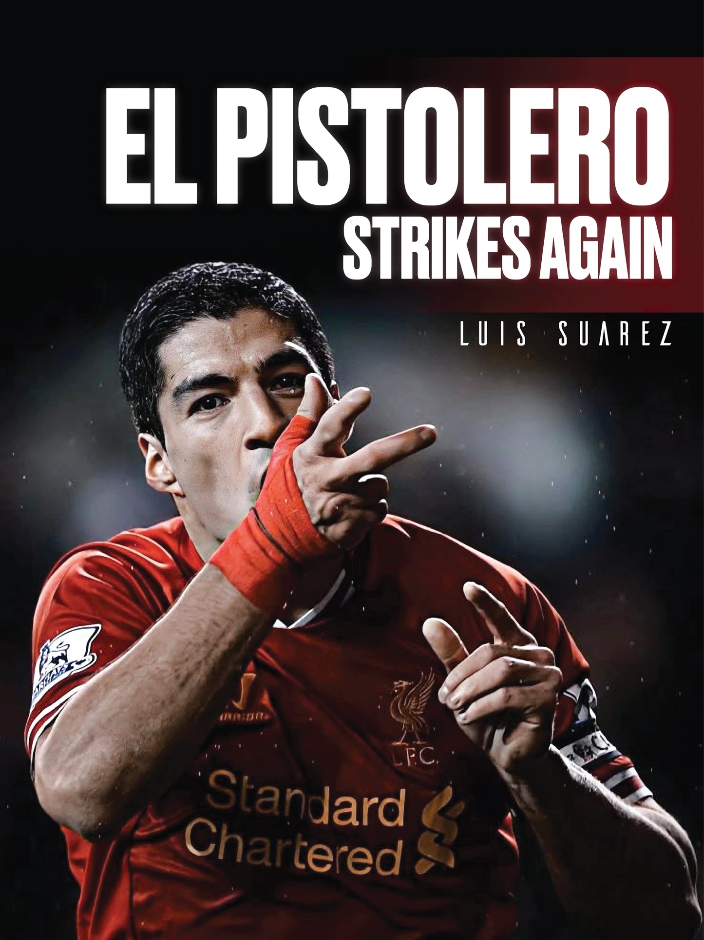 Luiz Suárez - El Pistolero Strikes Again