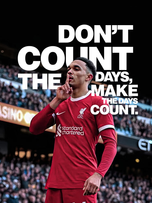 Trent Alexander-Arnold - Don't Count The Days Make The Days Count